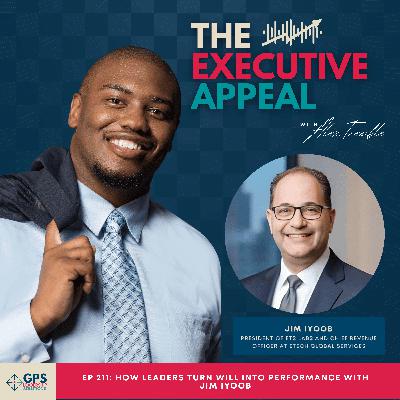 EP 211: How Leaders Turn Will Into Performance with Jim Iyoob