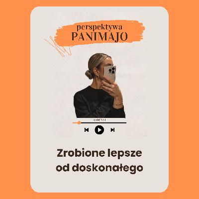 Zrobione lepsze od doskonałego Zrobione lepsze od doskonałego