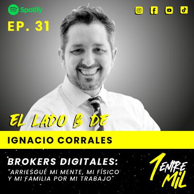 Ep. 31 - Ignacio Corrales - Brokers Digitales: "Arriesgué mi mente, mi físico y mi familia por mi trabajo"