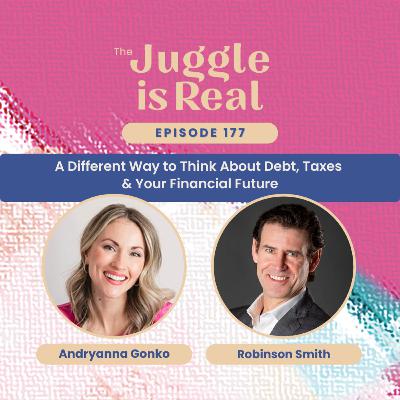 A Different Way to Think About Debt, Taxes & Your Financial Future with Robinson Smith | E177 A Different Way to Think About Debt, Taxes & Your Financial Future with Robinson Smith | E177