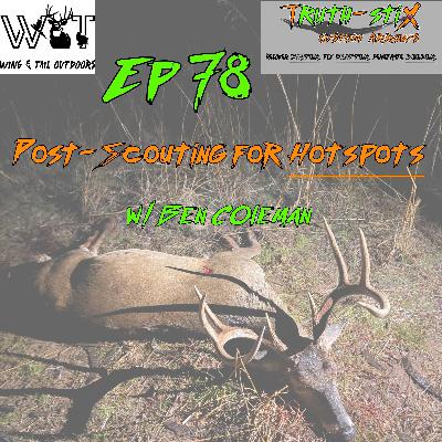 Post-Season Scouting for Hotspots w/ Ben Coleman