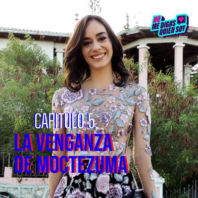 05| La Venganza de Moctezuma| Rosa Emmanuelli Gutierrez