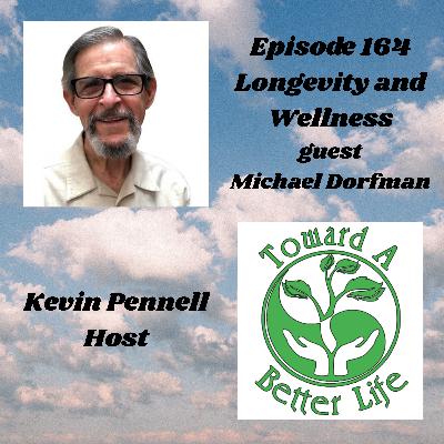 Episode 164 Longevity and Wellness with Michael Dorfman