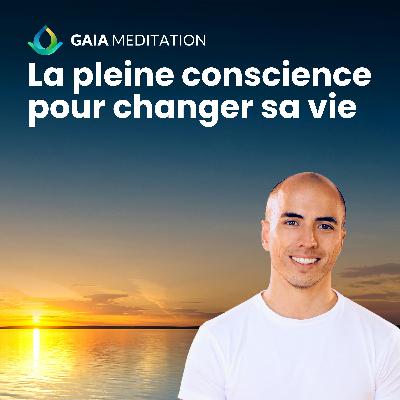 La pleine conscience peut changer votre vie