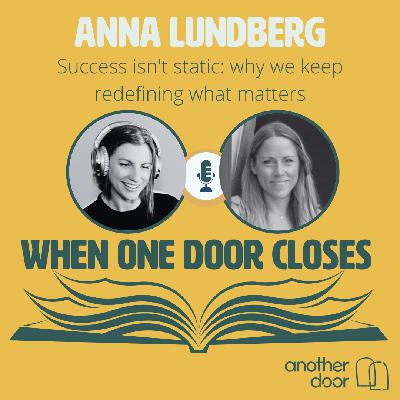 #149 Success isn't static: why we keep redefining what matters with Anna Lundberg