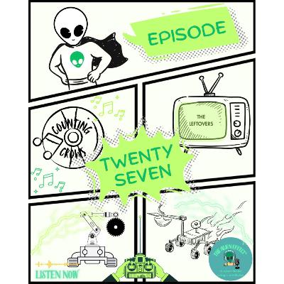 The Leftovers, Counting Crows, BattleBots and Superheroes (Ft. Julio from The Contrarians)