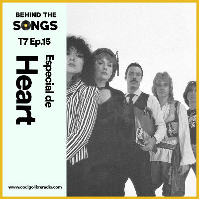Behind The Songs T7 Ep. 15 :: Especial de Heart