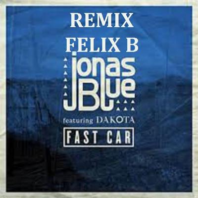 Jonas Blue - Fast Car remix felixb