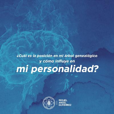 ¿Cuál es la posición en mi árbol genealógico y cómo influye en mi personalidad?