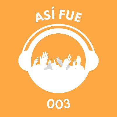 ASÍ FUE - 003 | Festivales en la nueva realidad