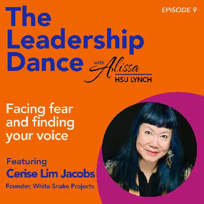 Ep. 9: Facing fear and finding your voice, with Cerise Lim Jacobs