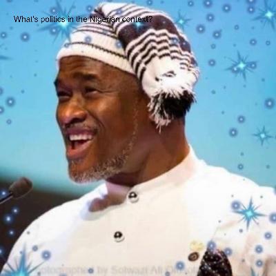 What’s politics in the Nigerian context? What’s politics in the Nigerian context?