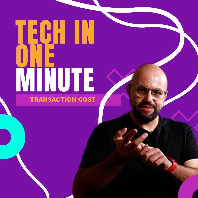Tech in One Minute: Transaction Cost