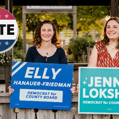 Episode 84 - Jenny Lokshin and Elly Hanauer-Friedman Champaign County Board, District 4 Episode 84 - Jenny Lokshin and Elly Hanauer-Friedman Champaign County Board, District 4