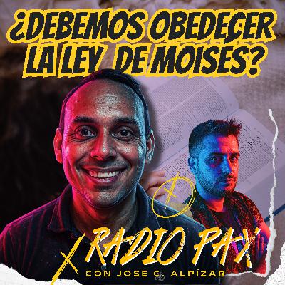J.C. Alpízar - "¿Debemos obedecer la ley de Moisés?" 📜📚 Radio Pax #125