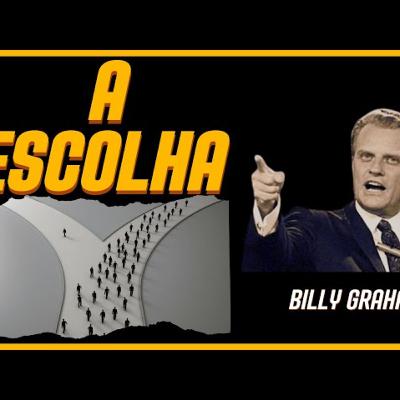 A ESCOLHA - Billy Graham