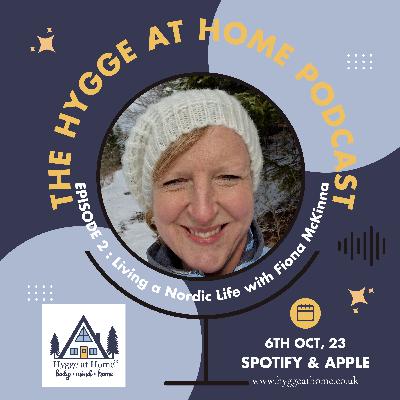 Episode 2 - Hygge vs Living a Nordic Life with Fiona McKinna