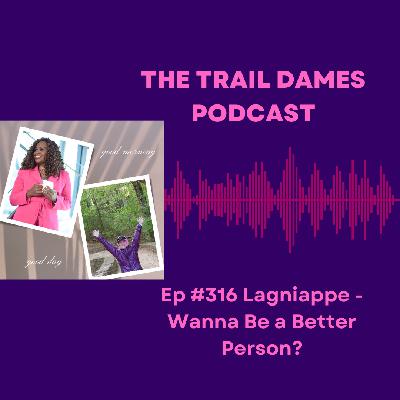 Episode #316 Lagniappe - Wanna Be a Better Person?