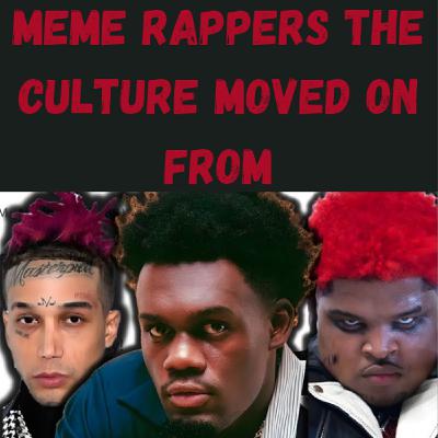 S25 Ep1: Meme Rappers the Culture Moved On From