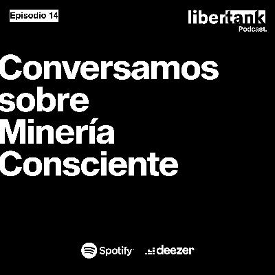 14. Conversamos sobre minería consciente