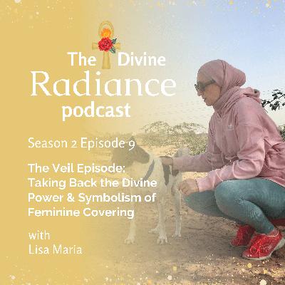 The Veil Episode: Taking Back the Divine Power & Symbolism of Feminine Covering The Veil Episode: Taking Back the Divine Power & Symbolism of Feminine Covering