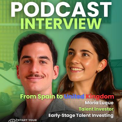 22. Talent Investor in UK: how to find the right talent to build a startup — Maria Luque