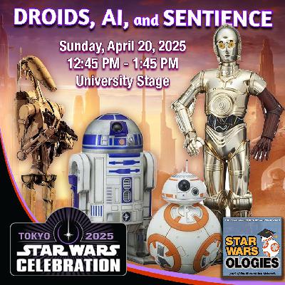 64: Droids, AI, and Sentience, recorded at Star Wars Celebration Japan 64: Droids, AI, and Sentience, recorded at Star Wars Celebration Japan