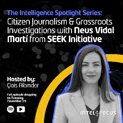 Citizen Journalism & Grassroots Investigations with Neus Vidal Martí from SEEK Initiative