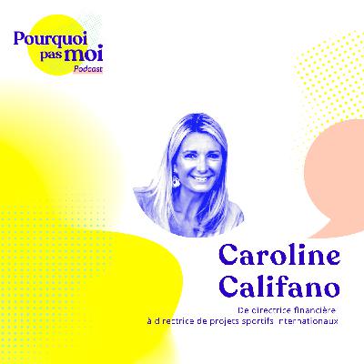 144 - Caroline Califano : De directrice financière à directrice de projets sportifs internationaux