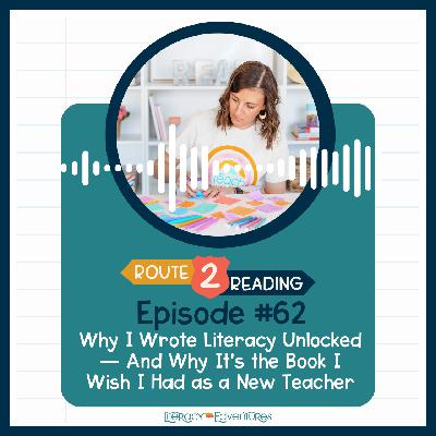 Why I Wrote Literacy Unlocked — And Why It’s the Book I Wish I Had as a New Teacher