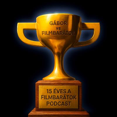 15 éves a Filmbarátok Podcast! Jubileumi Zárthelyi (Gábor vs Filmbarátok)