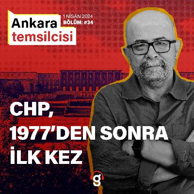 Ankara Temsilcisi - CHP, 1977'den Sonra İlk Kez