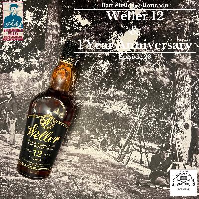 Episode 28: Weller 12 & 1 Year Anniversary Episode 28: Weller 12 & 1 Year Anniversary