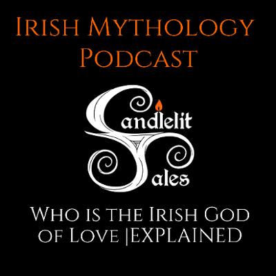 Who is the Irish God of Love | EXPLAINED