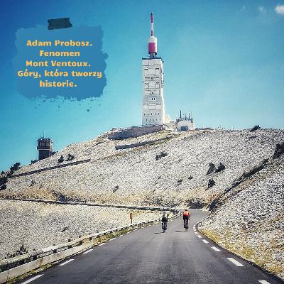 Adam Probosz. Fenomen Mont Ventoux. Góry, która tworzy historie.