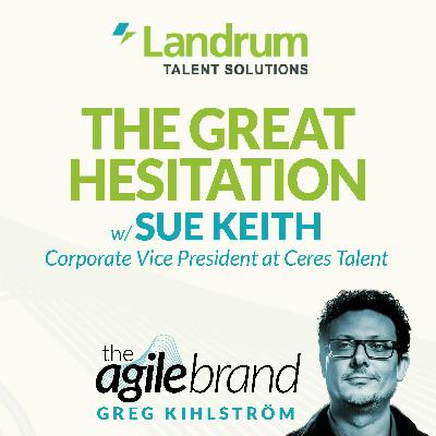 #546: The Great Hesitation with Sue Keith, Landrum Talent Solutions