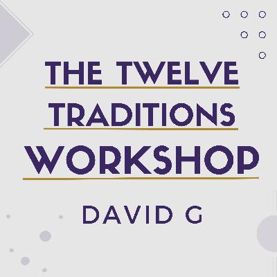 The Twelve Traditions Workshop | Week 1 | Tradition 1 | 129 – 131 The Twelve Traditions Workshop | Week 1 | Tradition 1 | 129 – 131