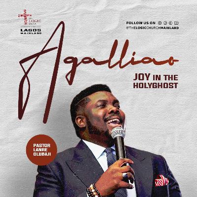 AGALLIAO - JOY IN THE HOLYGHOST | 1ST SERVICE | PASTOR LANRE OLU BAJI | THE LOGIC CHURCH | MAINLAND, LAGOS