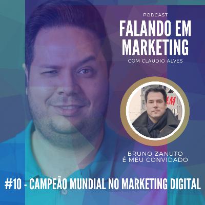 #10 - Falando em Marketing com Claudio Alves | Campeão Mundial no Marketing Digital