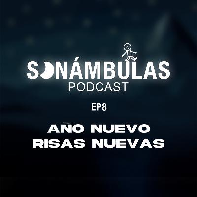 SONÁMBULAS EP8 || Año Nuevo, Risas Nuevas