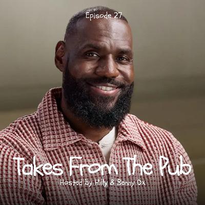 Takes from the Pub EP.27 How Cringe was the Decision part 2 Takes from the Pub EP.27 How Cringe was the Decision part 2