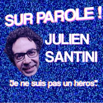 REDIFFUSION ! "Je ne suis pas un héros" avec Julien Santini REDIFFUSION ! "Je ne suis pas un héros" avec Julien Santini