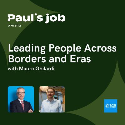 A2A | Leading People Across Borders and Eras with Mauro Ghilardi