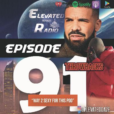 Episode 91: "Way 2 Sexy for this Pod"