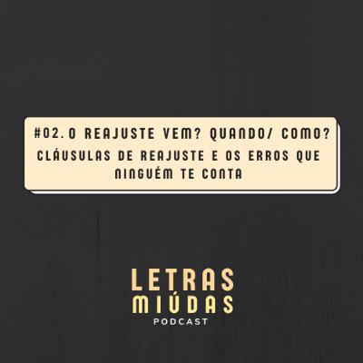 Letras Miúdas #02: O reajuste vem? Quando? Como? Cláusulas de reajuste e os erros que ninguém te conta.