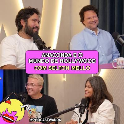 SELTON MELLO: ANACONDA E O MUNDO DE HOLLYWOOD - #692 SELTON MELLO: ANACONDA E O MUNDO DE HOLLYWOOD - #692