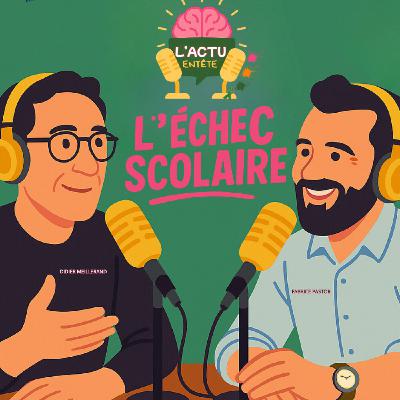 Episode 5 : L'Echec Scolaire