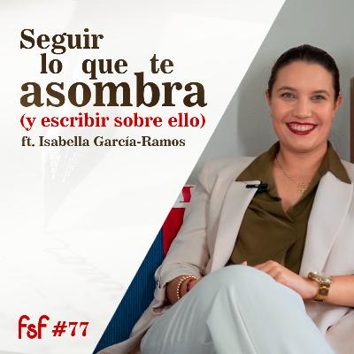 La literatura y la capacidad de asombrarnos | FSF #77 (ft. Isabella García-Ramos) La literatura y la capacidad de asombrarnos | FSF #77 (ft. Isabella García-Ramos)