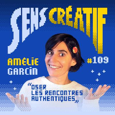 (#109) Oser les rencontres authentiques - avec AMELIE GARCIN (chercheuse, graphiste et illustratrice)