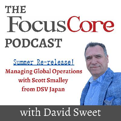 Summer Re-release #2 - Managing Global Operations with Scott Smalley from DSV Japan